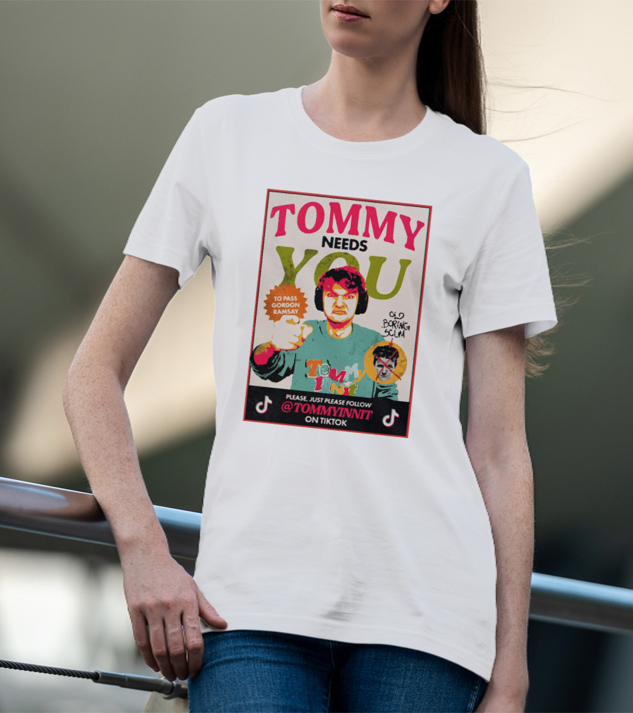 TOMMY NEEDS YOU TO PASS GORDON RAMSAY PLEASE JUST PLEASE FOLLOW TOMMYINNIT ON TIKTOK T-Shirt