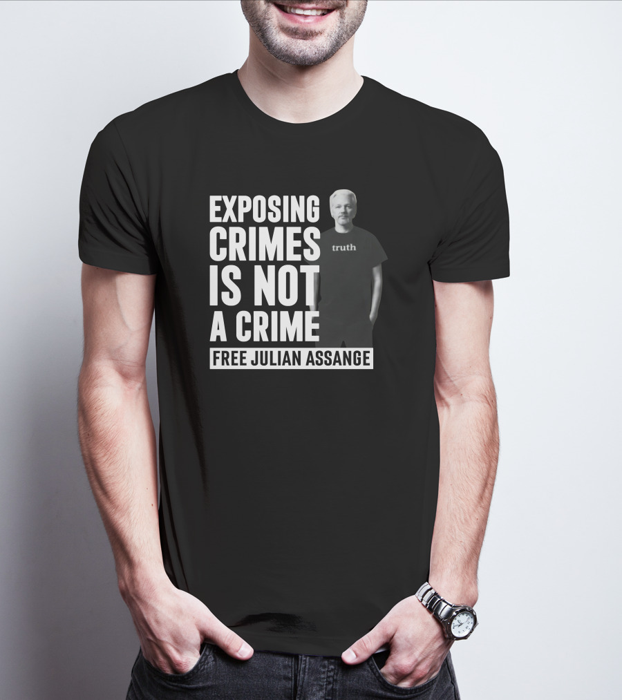 Exposing Crimes Is Not A Crime Free Julian Assange Truth T-Shirt