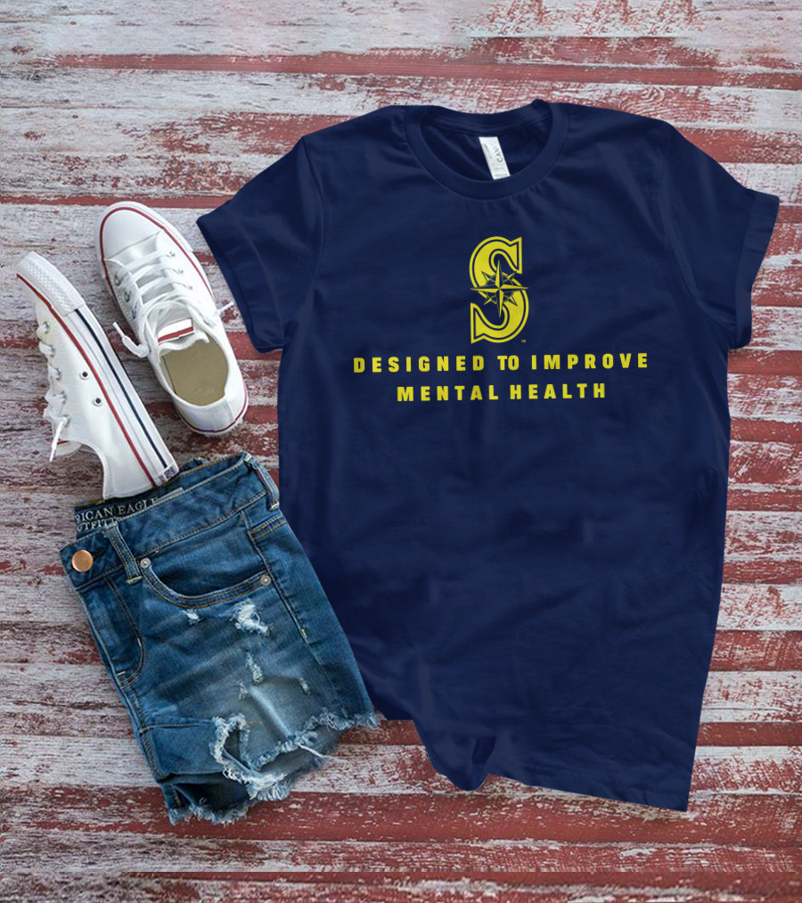 Seattle Mariners Designed To Improve Mental Health T-Shirt