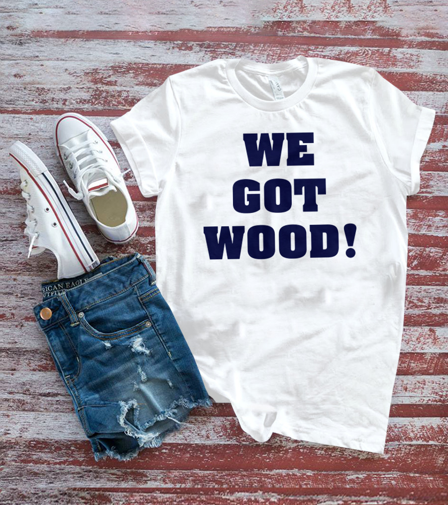 Hayden Wesneski We Got Wood Yankees Pitching MLB T-Shirt
