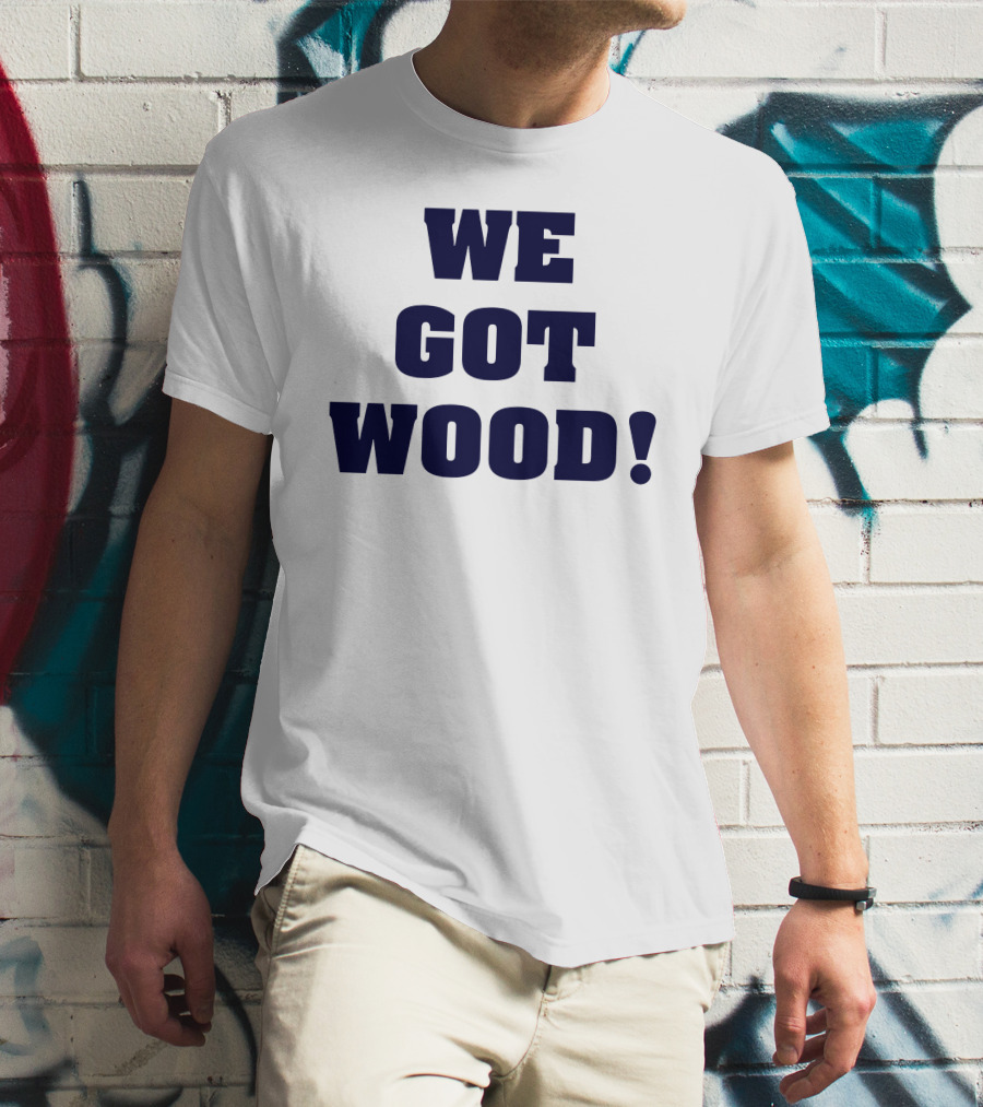 Hayden Wesneski We Got Wood Yankees Pitching MLB T-Shirt