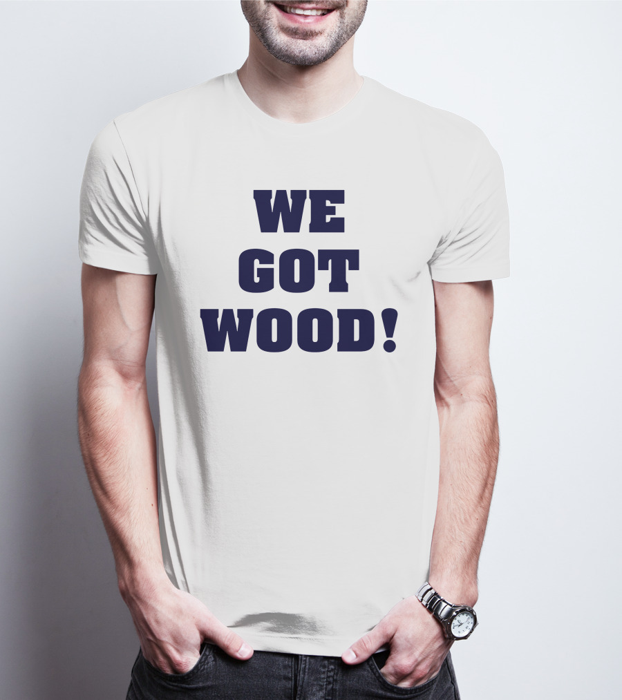 Hayden Wesneski We Got Wood Yankees Pitching MLB T-Shirt