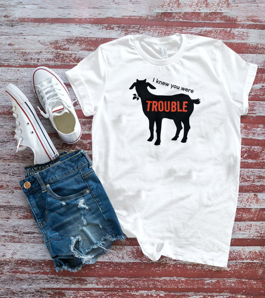 I Knew You Were Trouble Goat T-Shirt