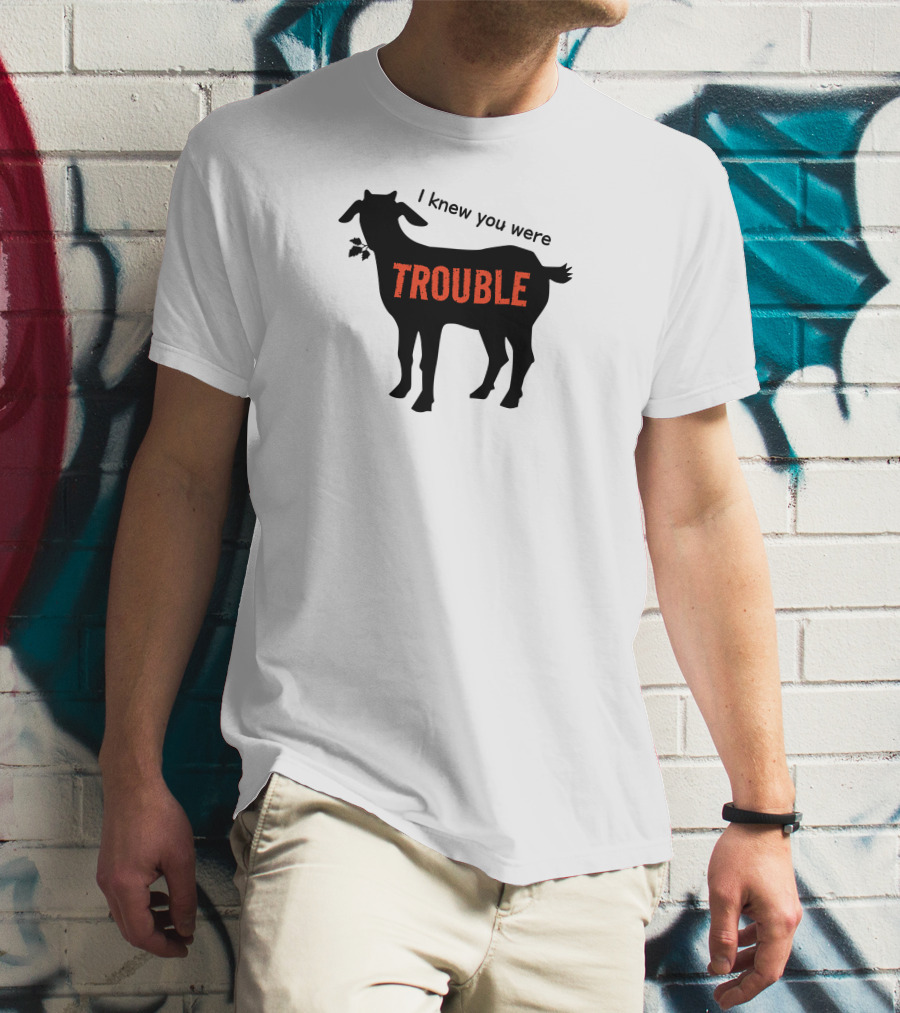 I Knew You Were Trouble Goat T-Shirt