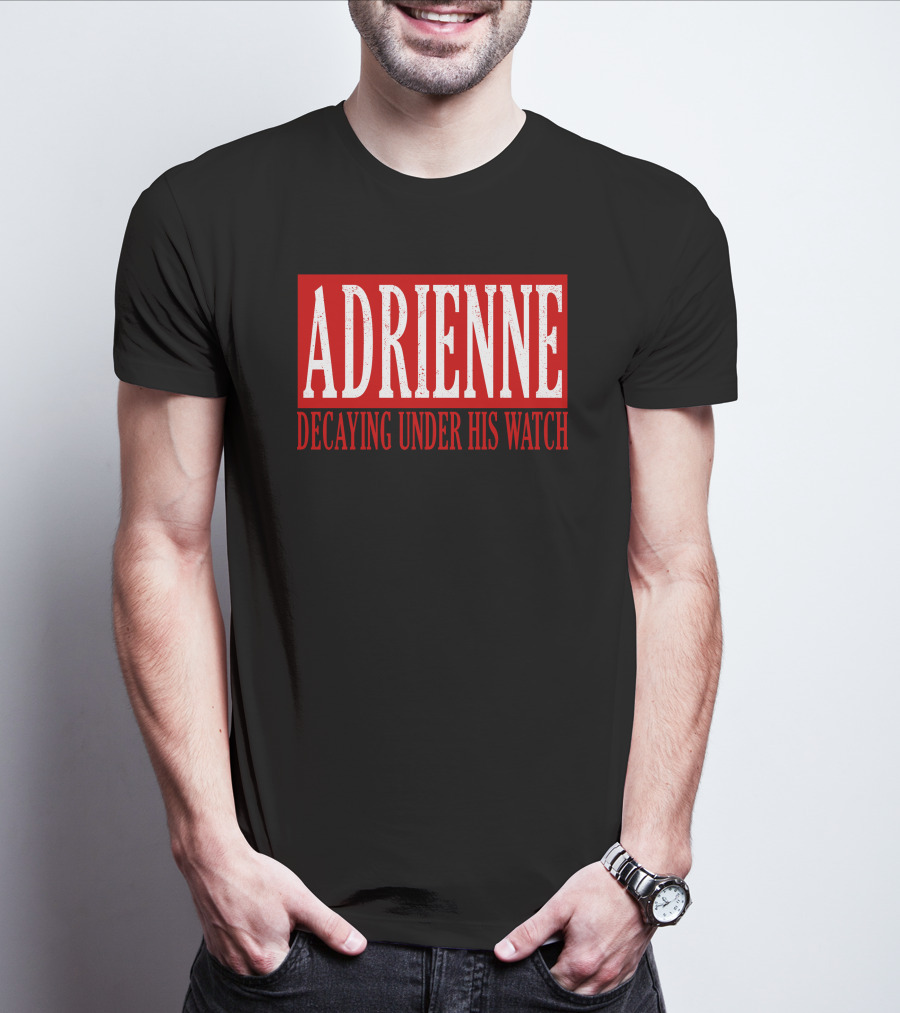 Adrienne Decaying Under His Watch T-Shirt