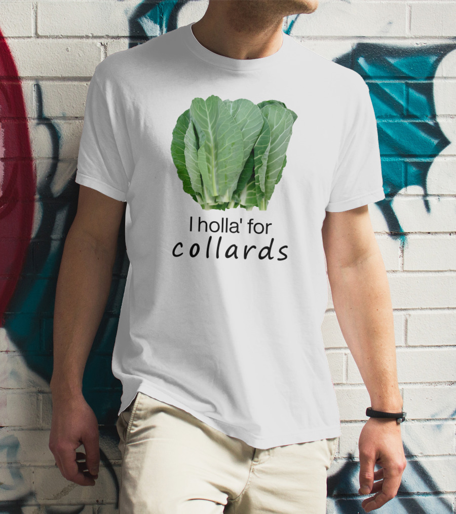 I Holla For Collards With Fresh Green Leafy Vegetables T-Shirt