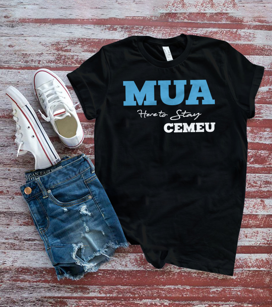 MUA Here To Stay CEMEU T-Shirt