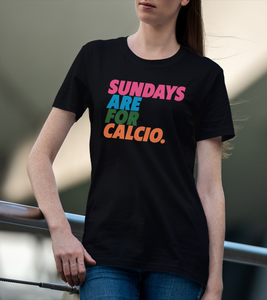 Sundays Are For Calcio Vibrant Text T-Shirt