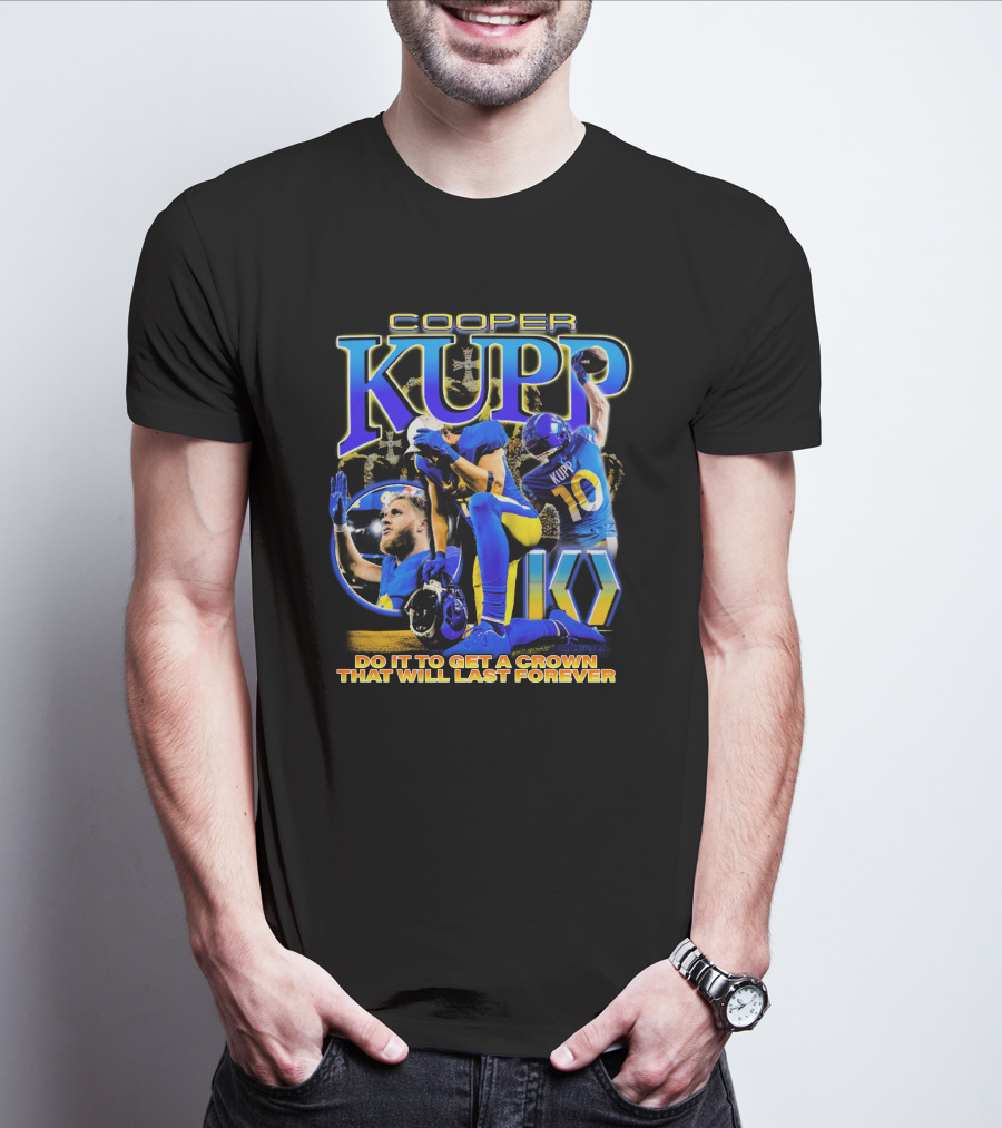 Cooper Kupp Big Game Do It To Get A Crown That Will Last Forever T-Shirt
