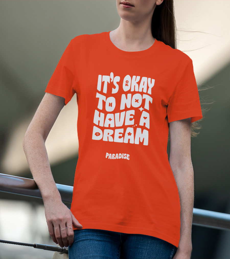 It's Okay To Not Have A Dream Paradise BTS T-Shirt