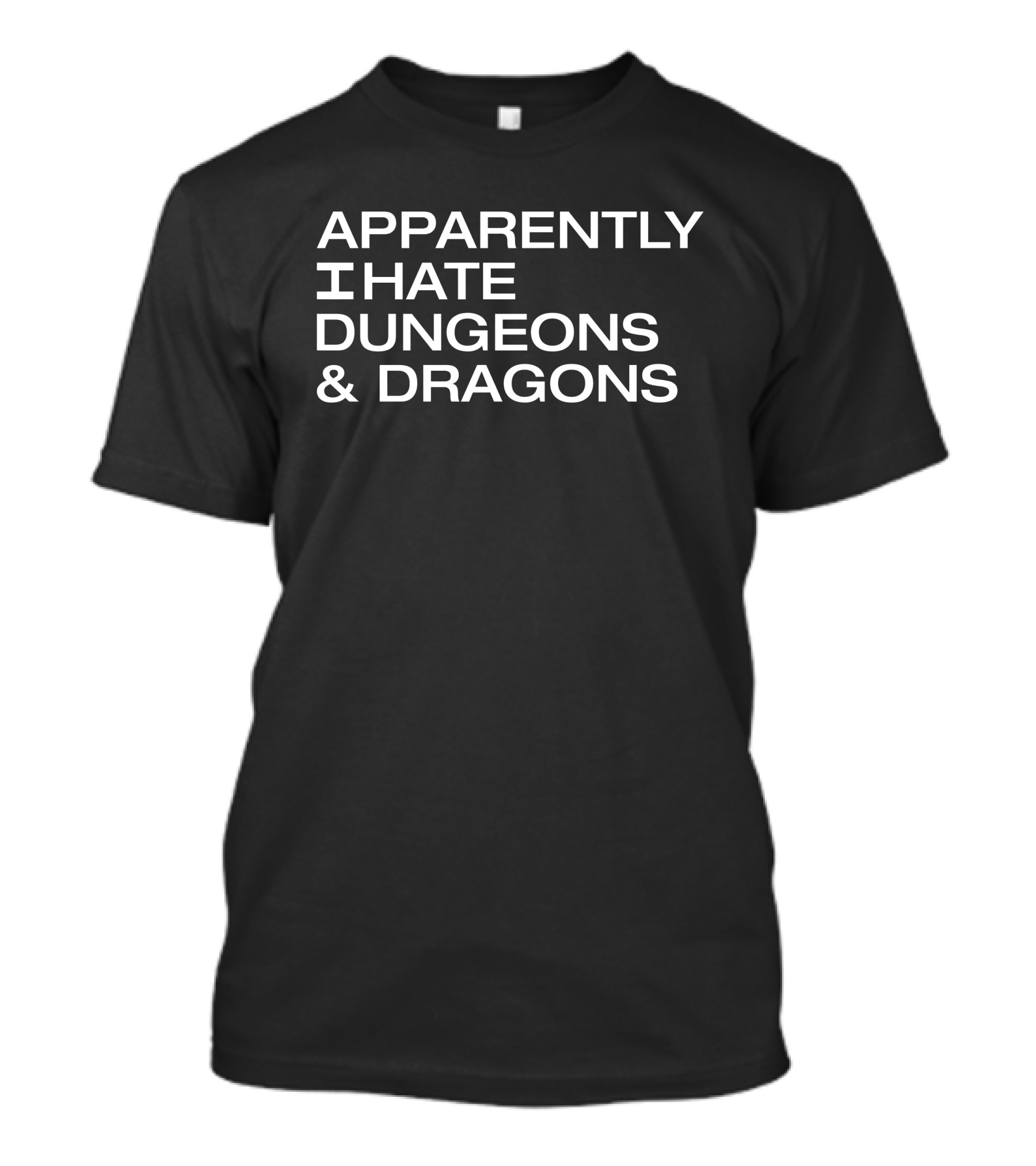 Apparently I Hate Dungeons And Dragons T-Shirt