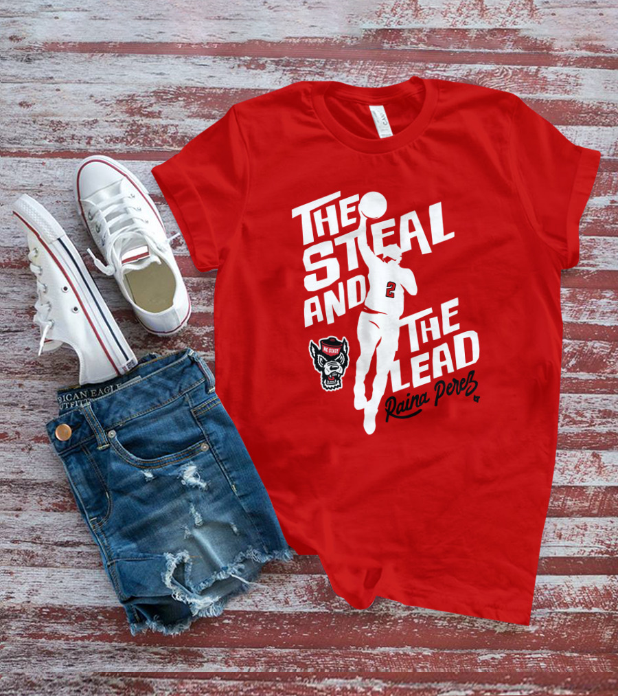 The Steal And The Lead Raina Perez NC State Wolfpack Basketball T-Shirt