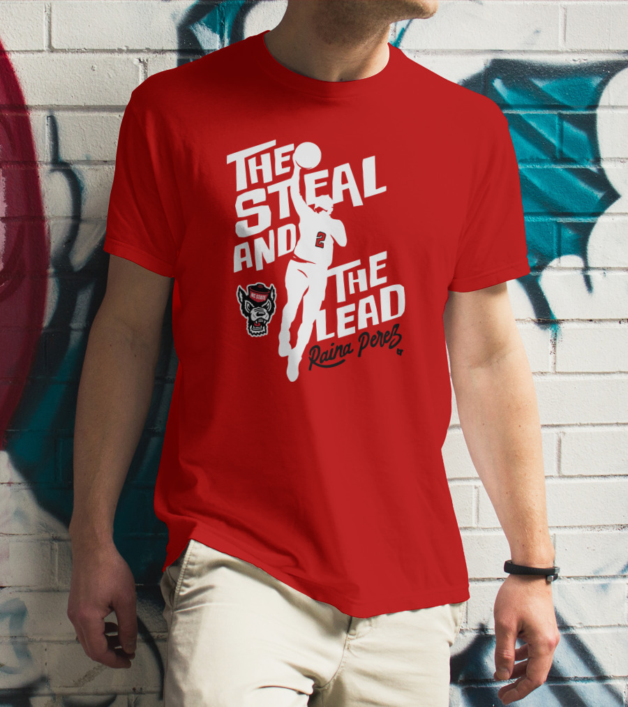 The Steal And The Lead Raina Perez NC State Wolfpack Basketball T-Shirt