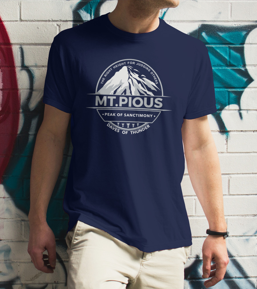 Mt.Pious The Right Height For Judging Others Peak Of Sanctimony Daves Of Thunder T-Shirt