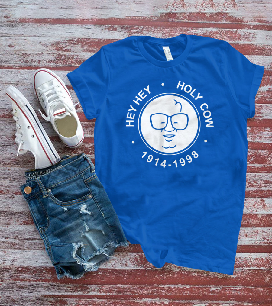 Hey Hey Holy Cow 1914-1998 Obvious X 1908 Tees Merch Harry Caray T-Shirt