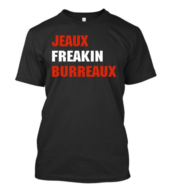 Jeaux Freakin Burreaux Football LSU Player Fan T-Shirt