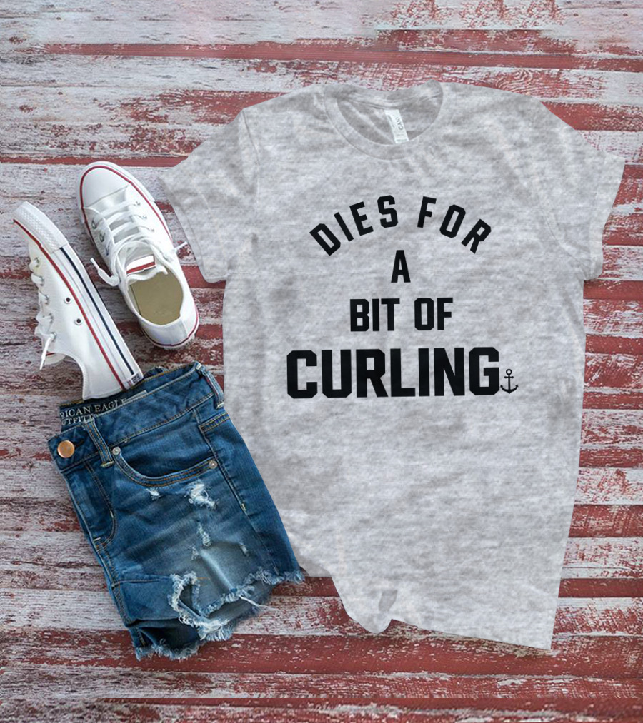 Dies For A Bit Of Curling Devin Heroux Anchor T-Shirt