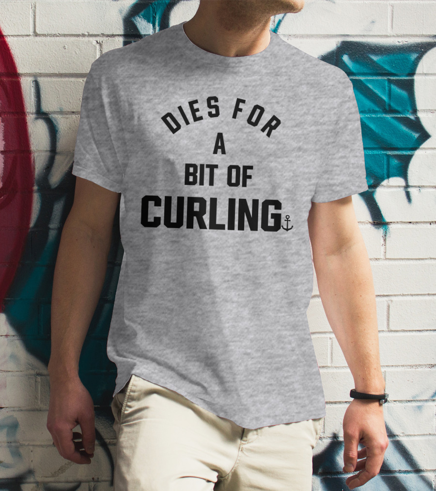 Dies For A Bit Of Curling Devin Heroux Anchor T-Shirt