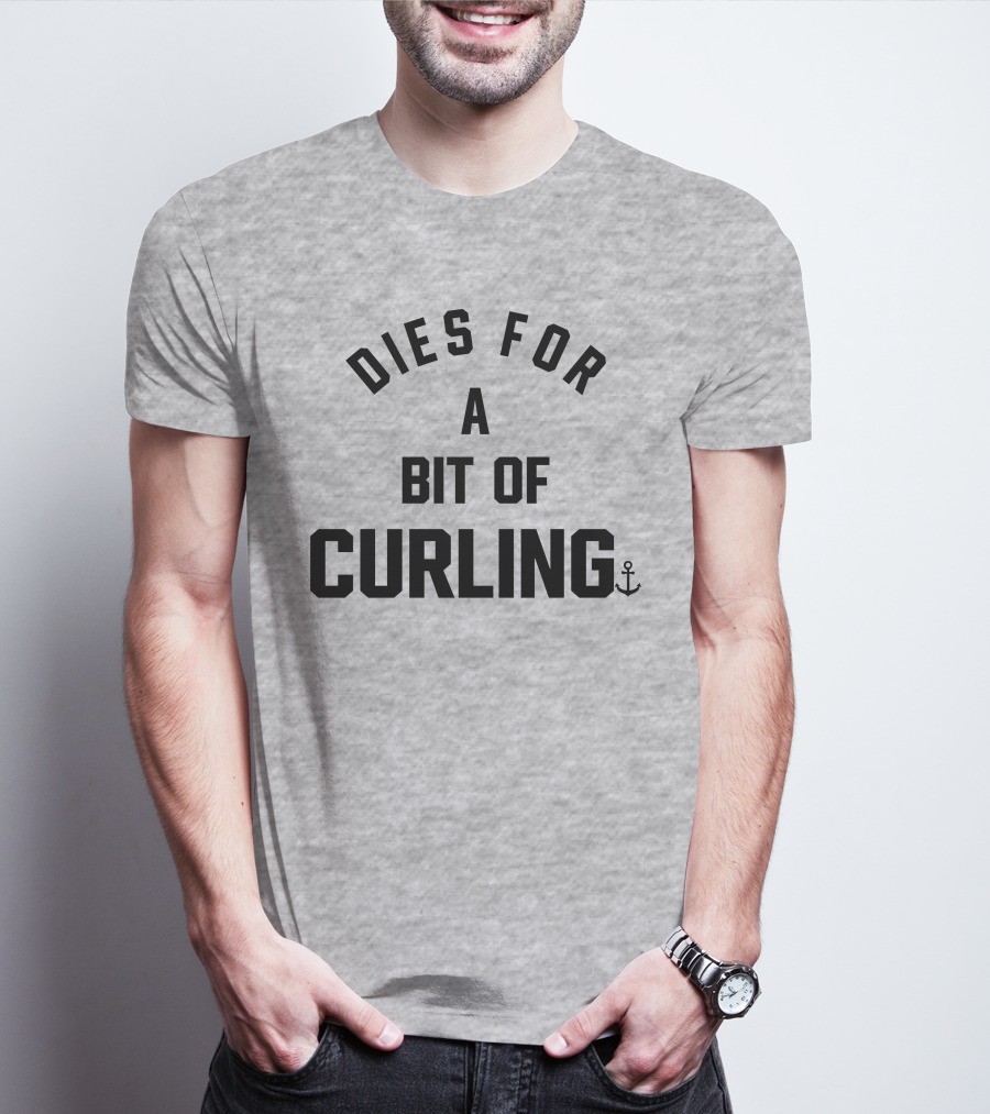 Dies For A Bit Of Curling Devin Heroux Anchor T-Shirt