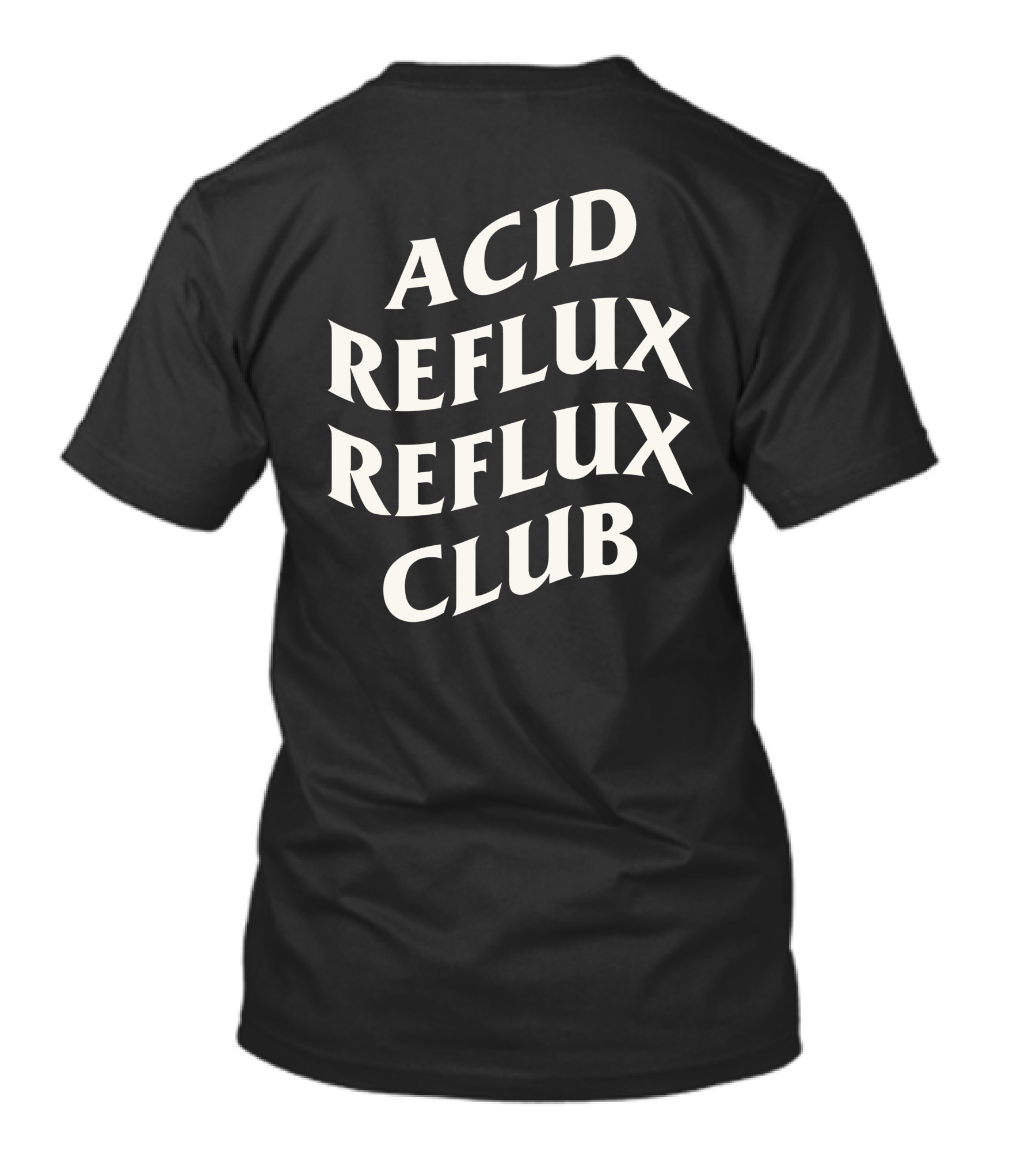 Acid Reflux Reflux Club T-Shirt