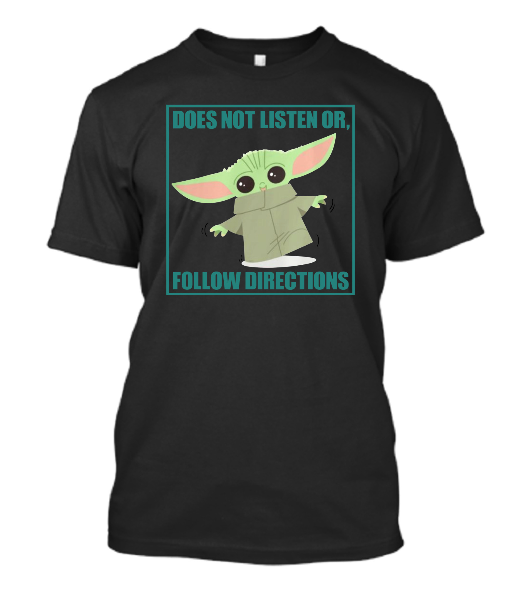 Does Not Listen Or Follow Directions Baby Yoda T-Shirt