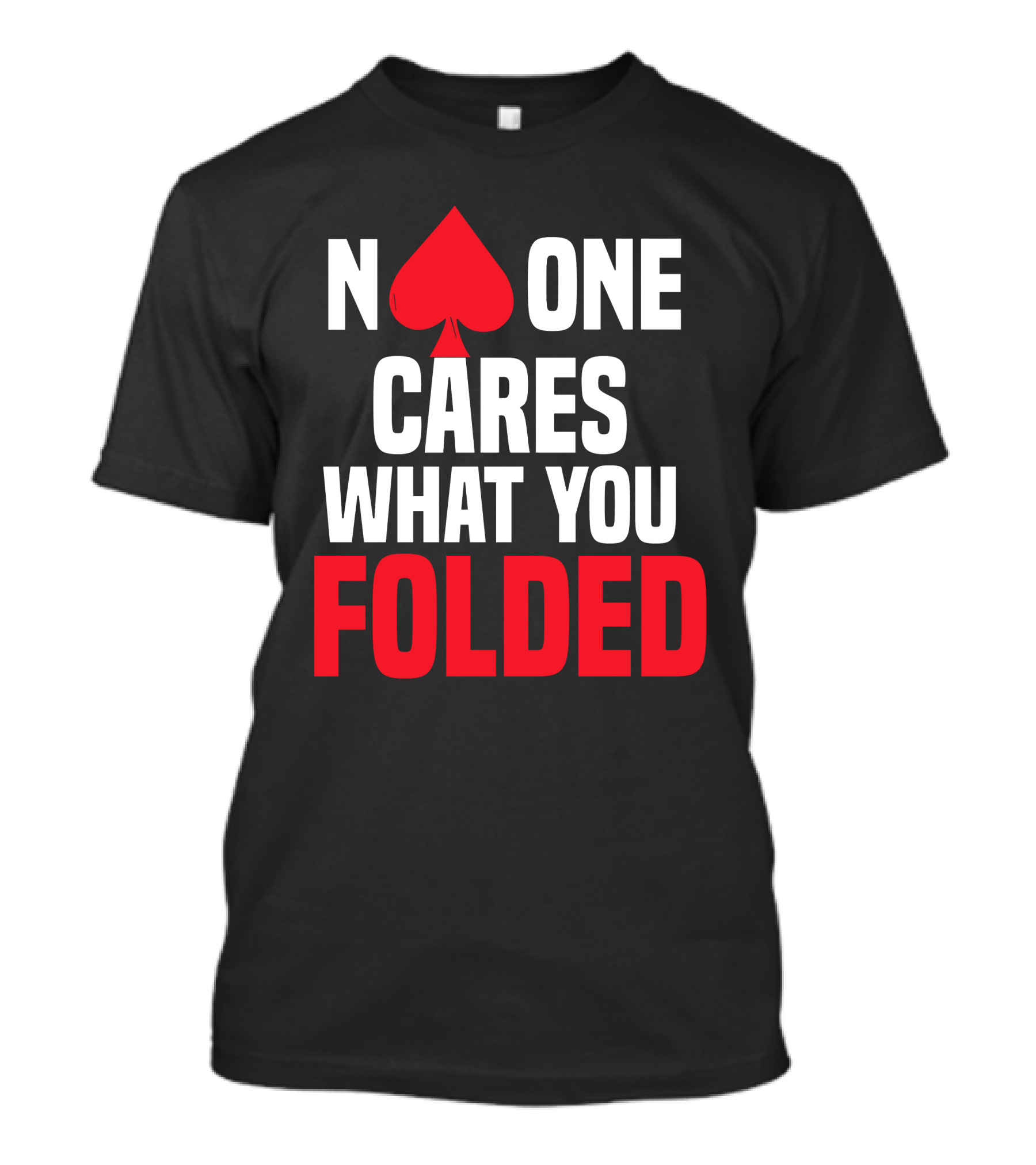 Melissa Burr Poker No One Cares What You Folded Spade T-Shirt
