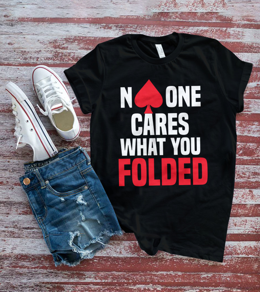 Melissa Burr Poker No One Cares What You Folded Spade T-Shirt
