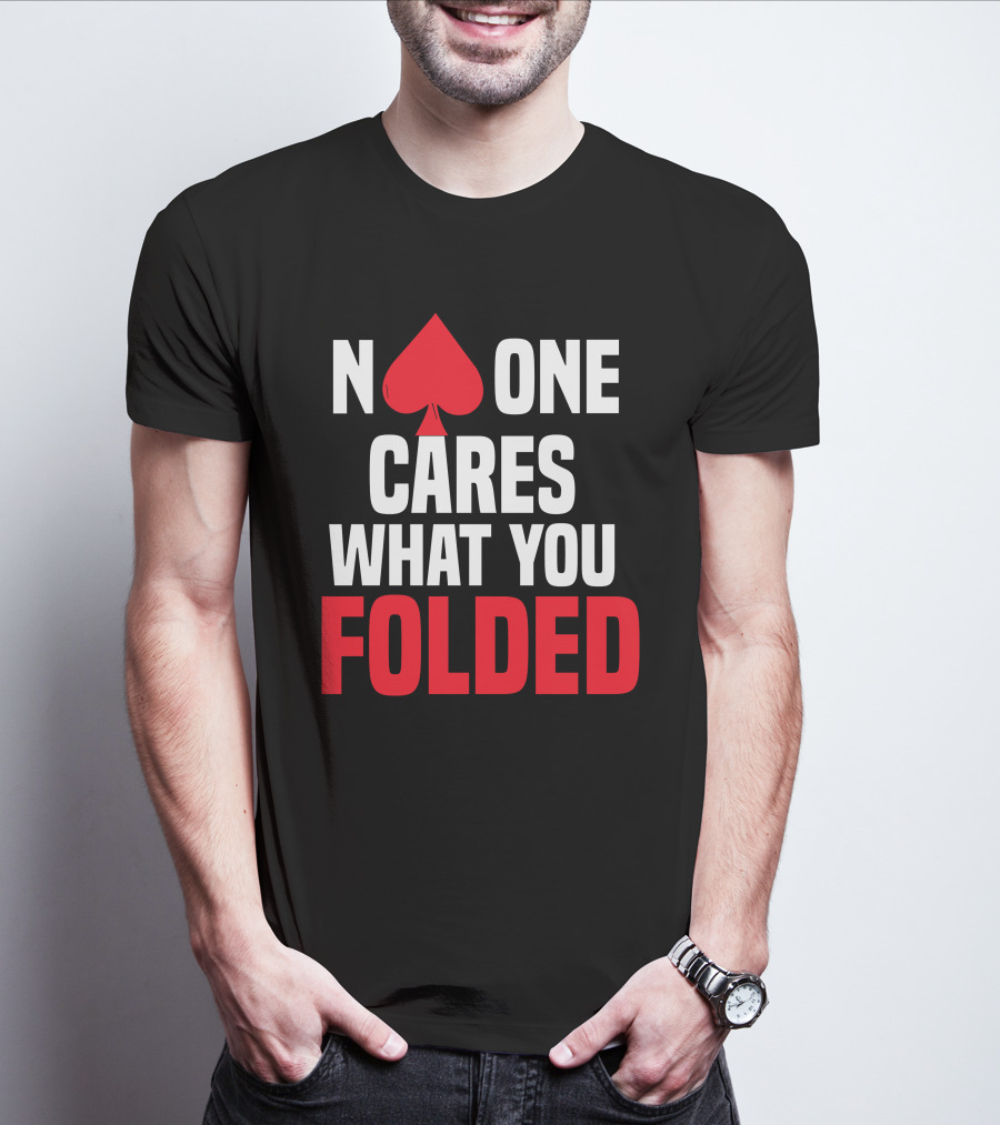Melissa Burr Poker No One Cares What You Folded Spade T-Shirt