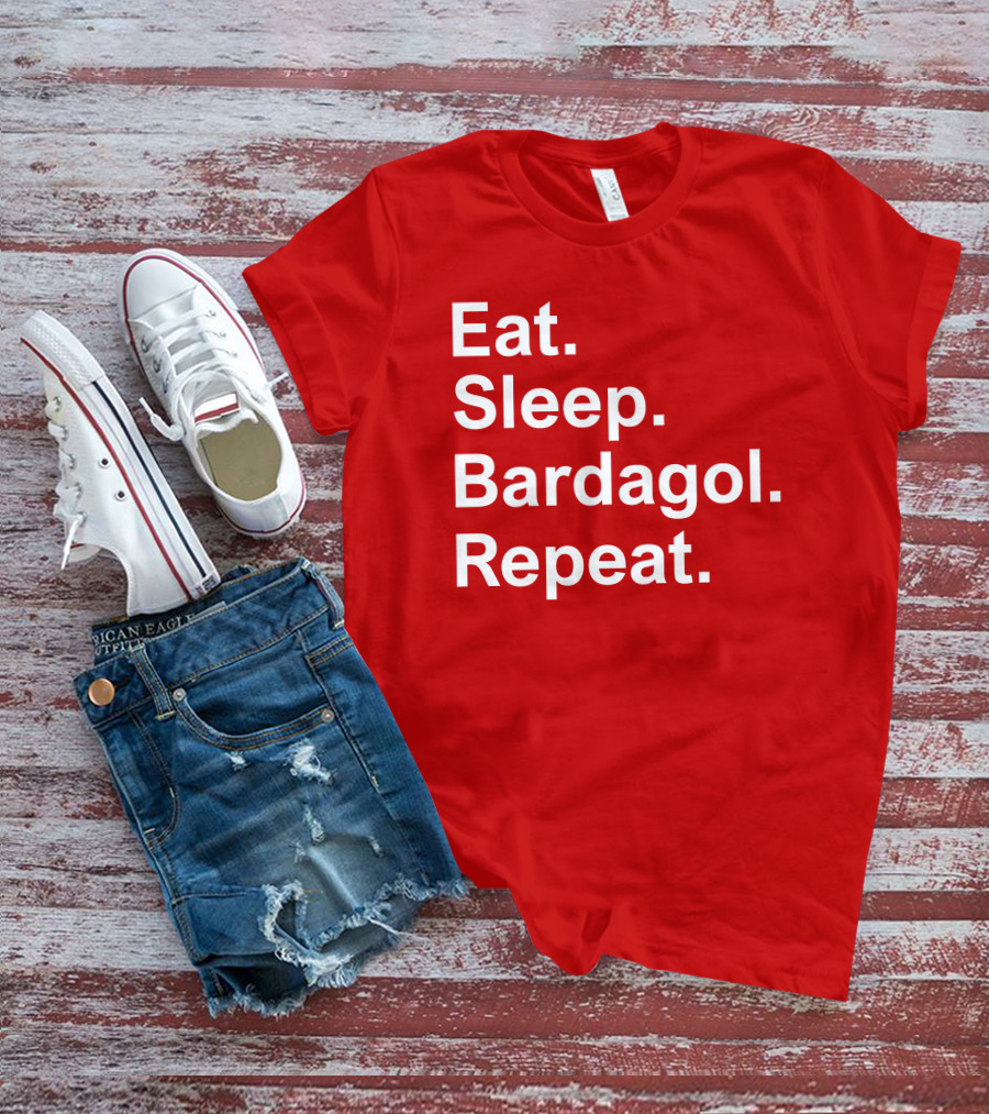 Eat Sleep Bardagol Repeat Annee Monee Shirt Type T-Shirt
