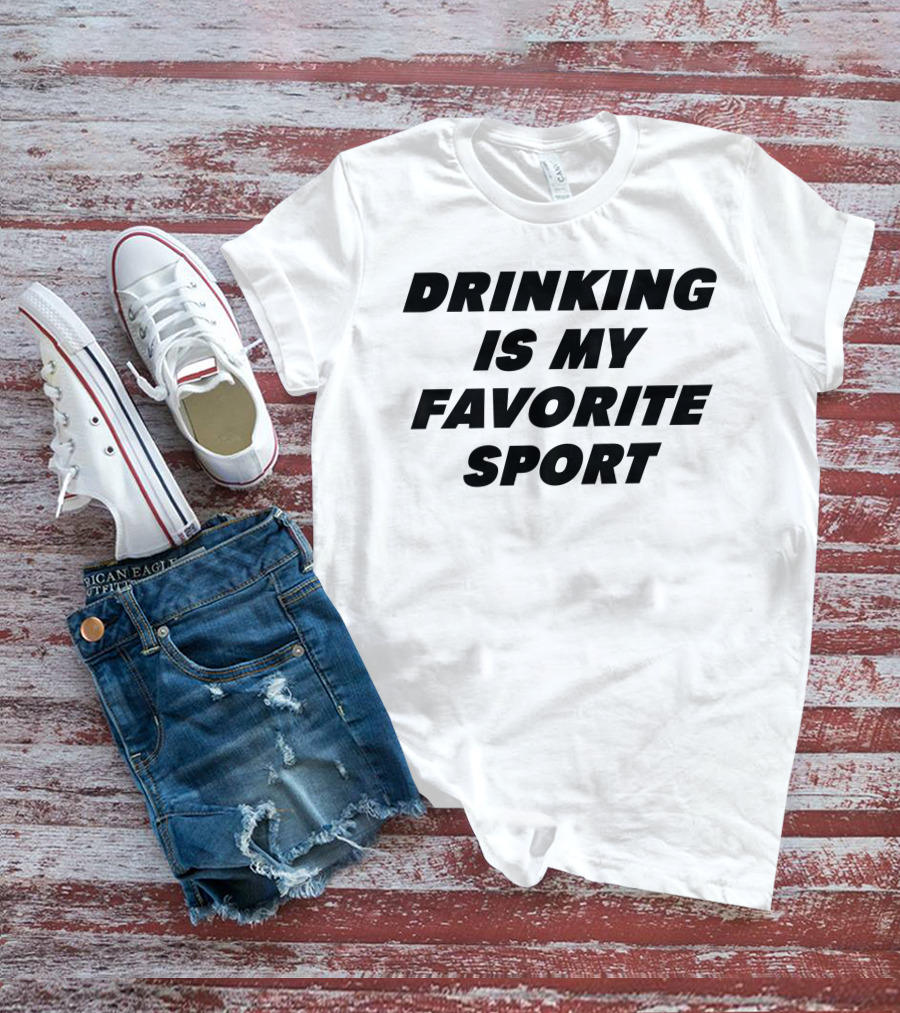 Drinking Is My Favorite Sport Dani Jackel T-Shirt