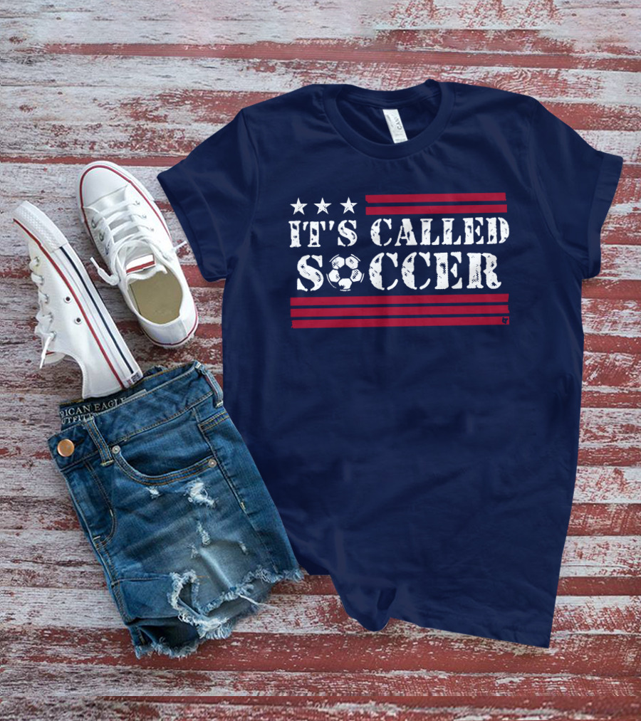 It's Called Soccer Stars And Stripes Football Soccer T-Shirt
