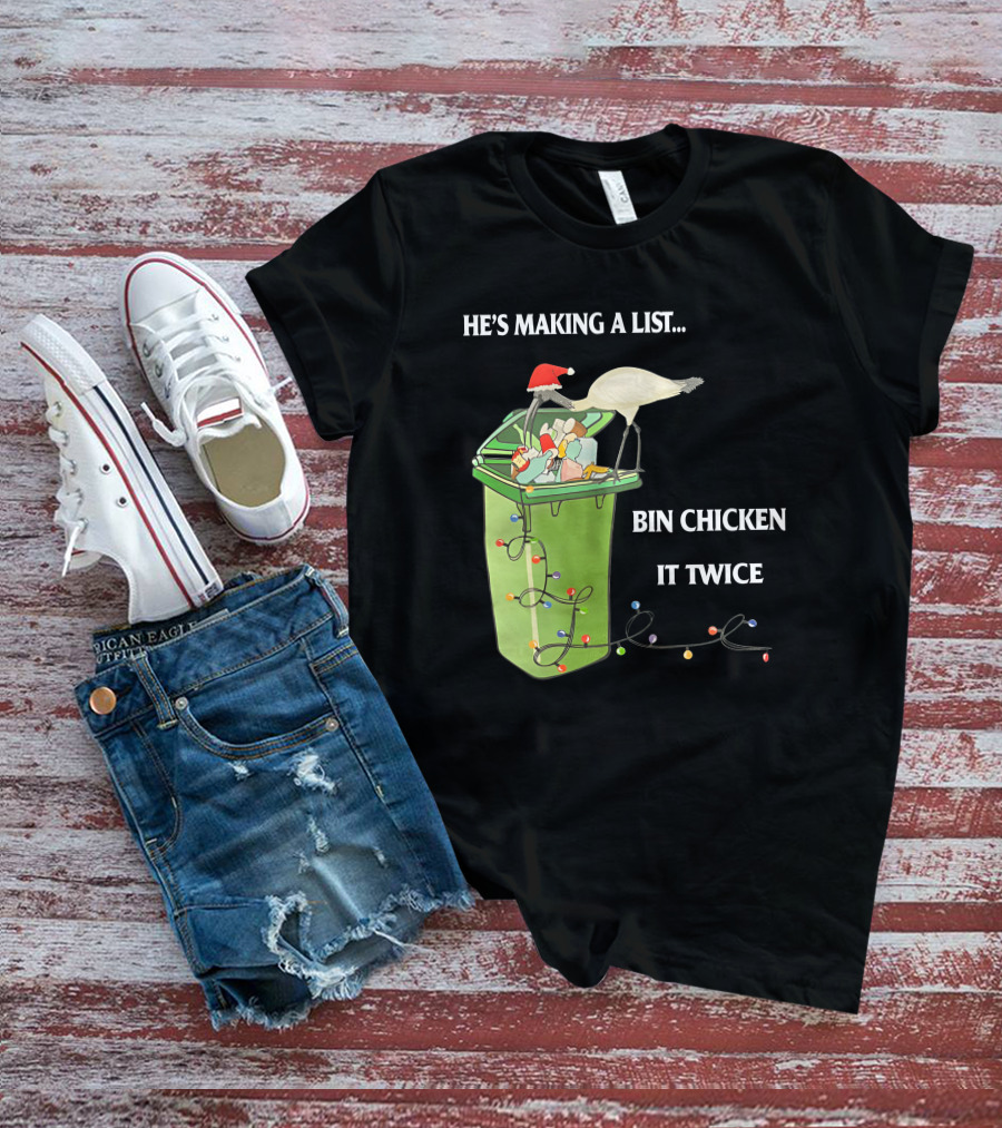He's Making A List Bin Chicken It Twice Christmas Santa Hat Garbage Bin Lights T-Shirt
