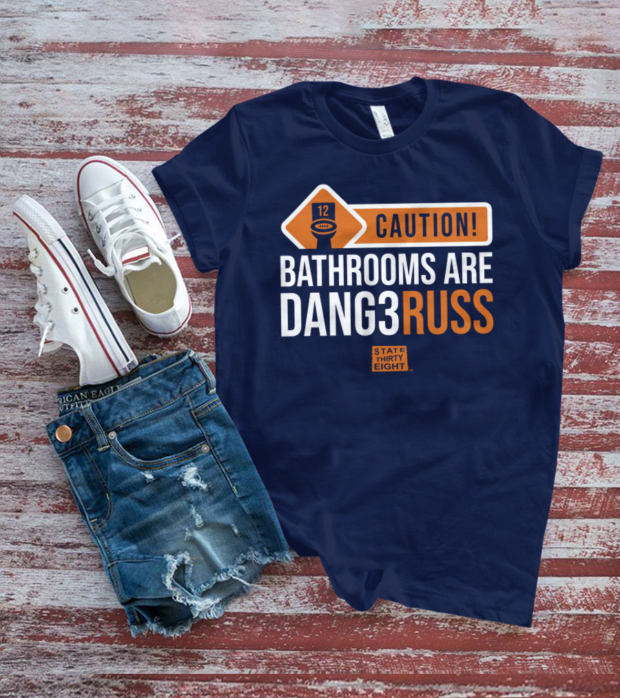 CAUTION Bathrooms Are Dang3Russ State Thirty Eight Football 12 T-Shirt