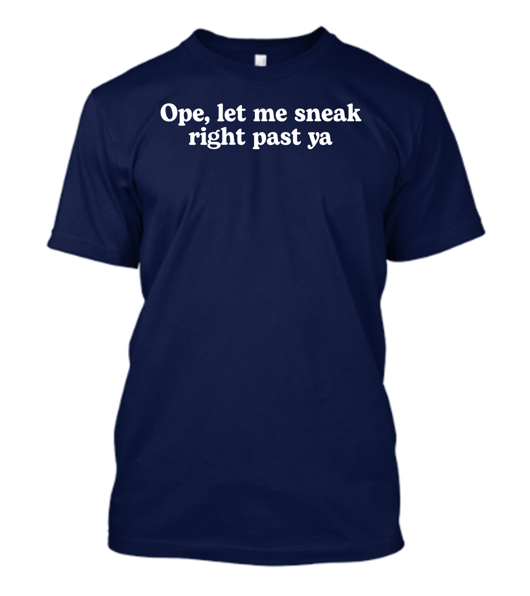 Middle Class Fancy Ope Let Me Sneak Right Past Ya Phrase T-Shirt