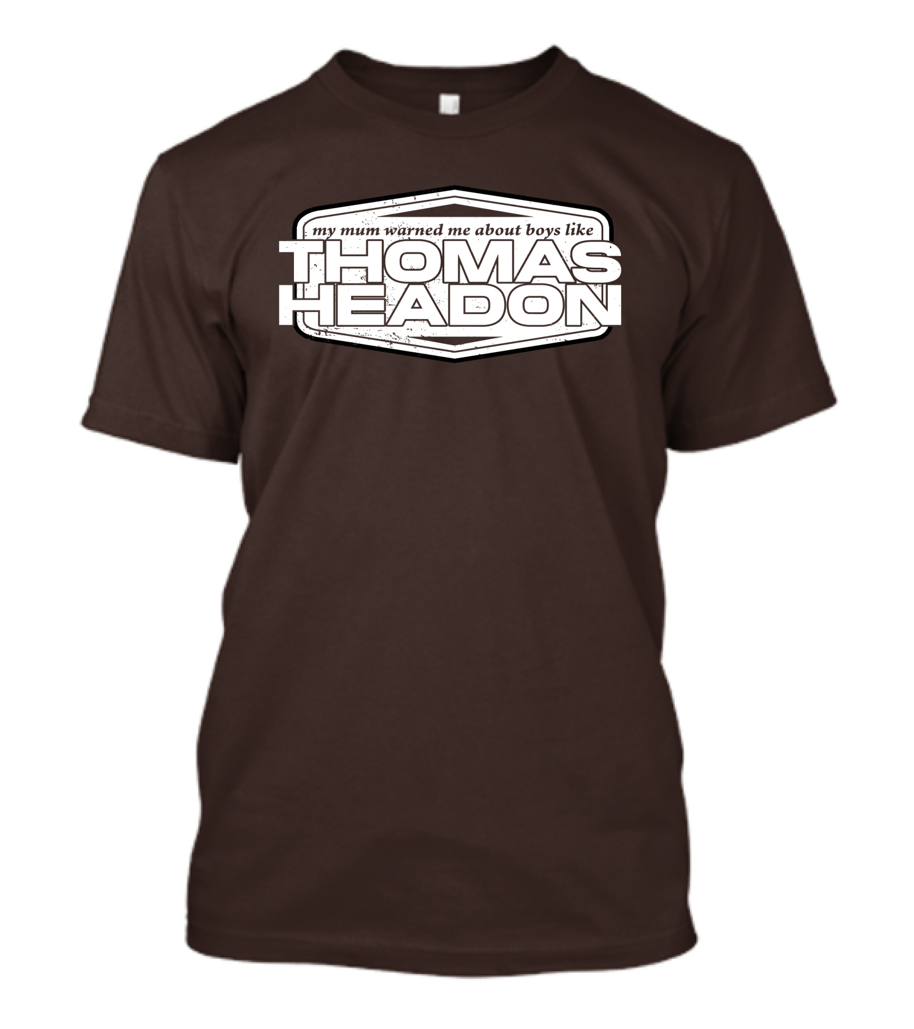 My Mum Warned Me About Boys Like Thomas Headon T-Shirt