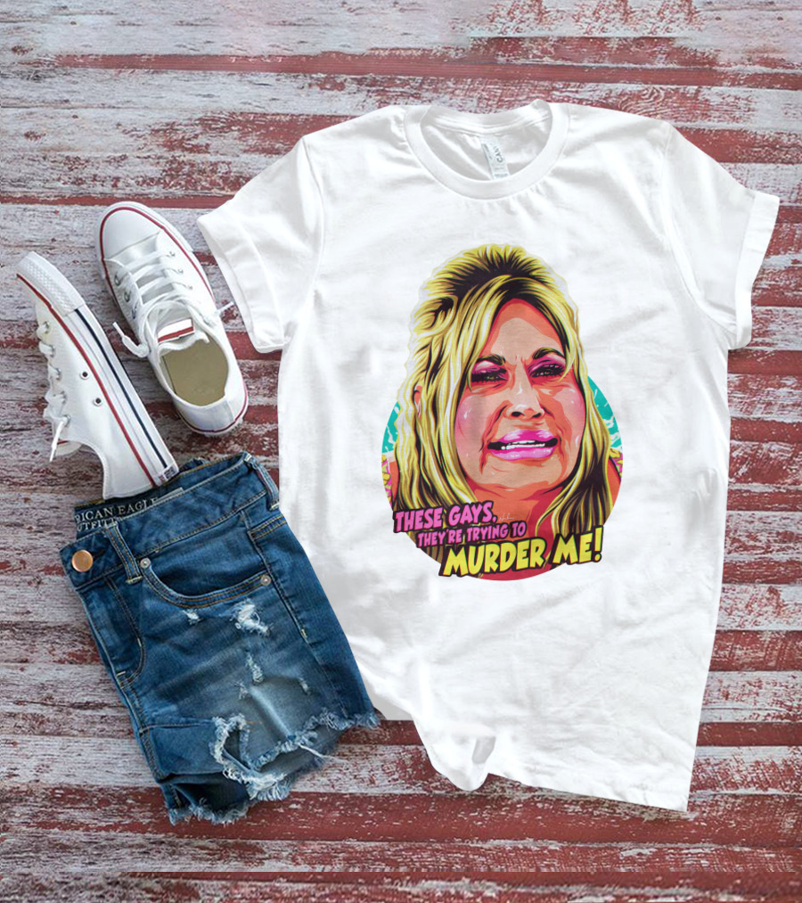 These Gays They're Trying To Murder Me Nordacious T-Shirt