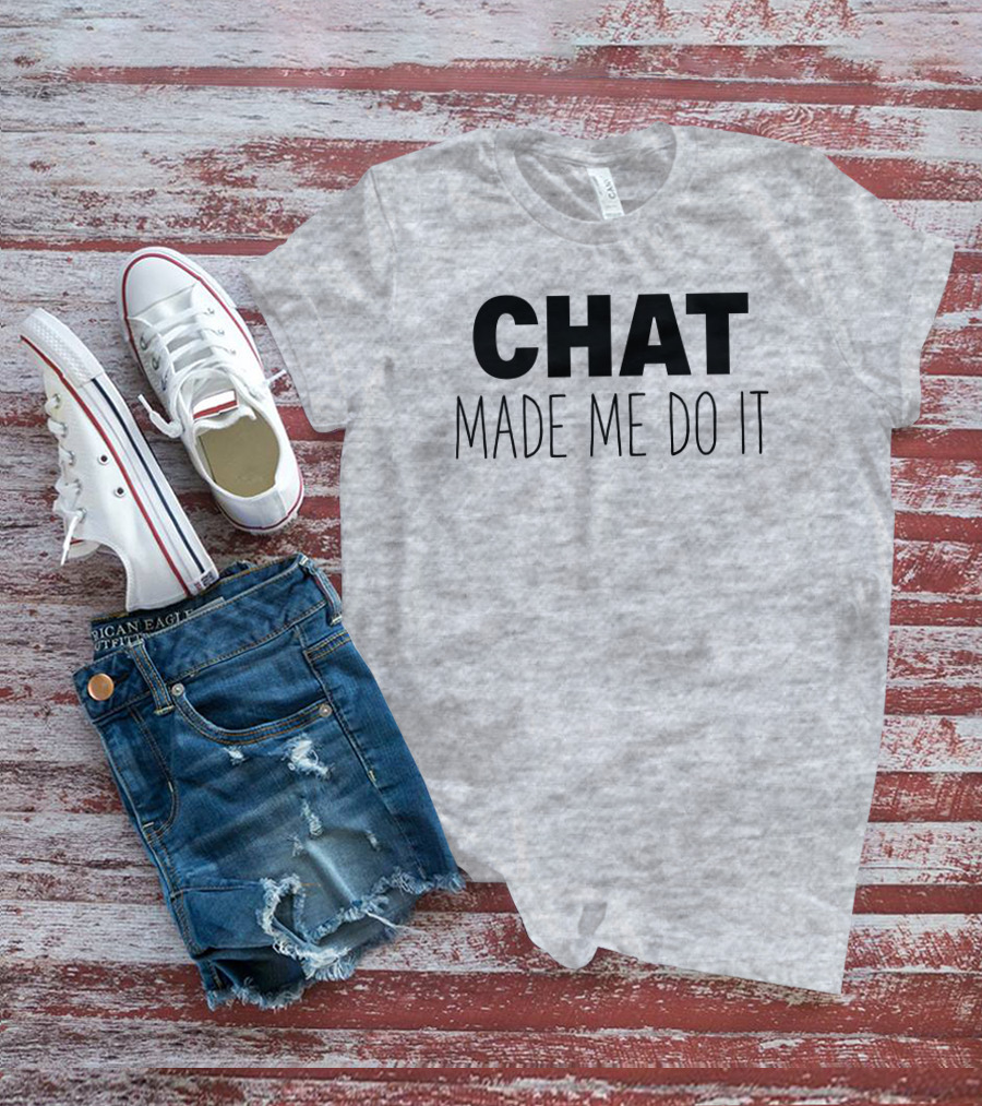 Sweeettails Chat Made Me Do It T-Shirt