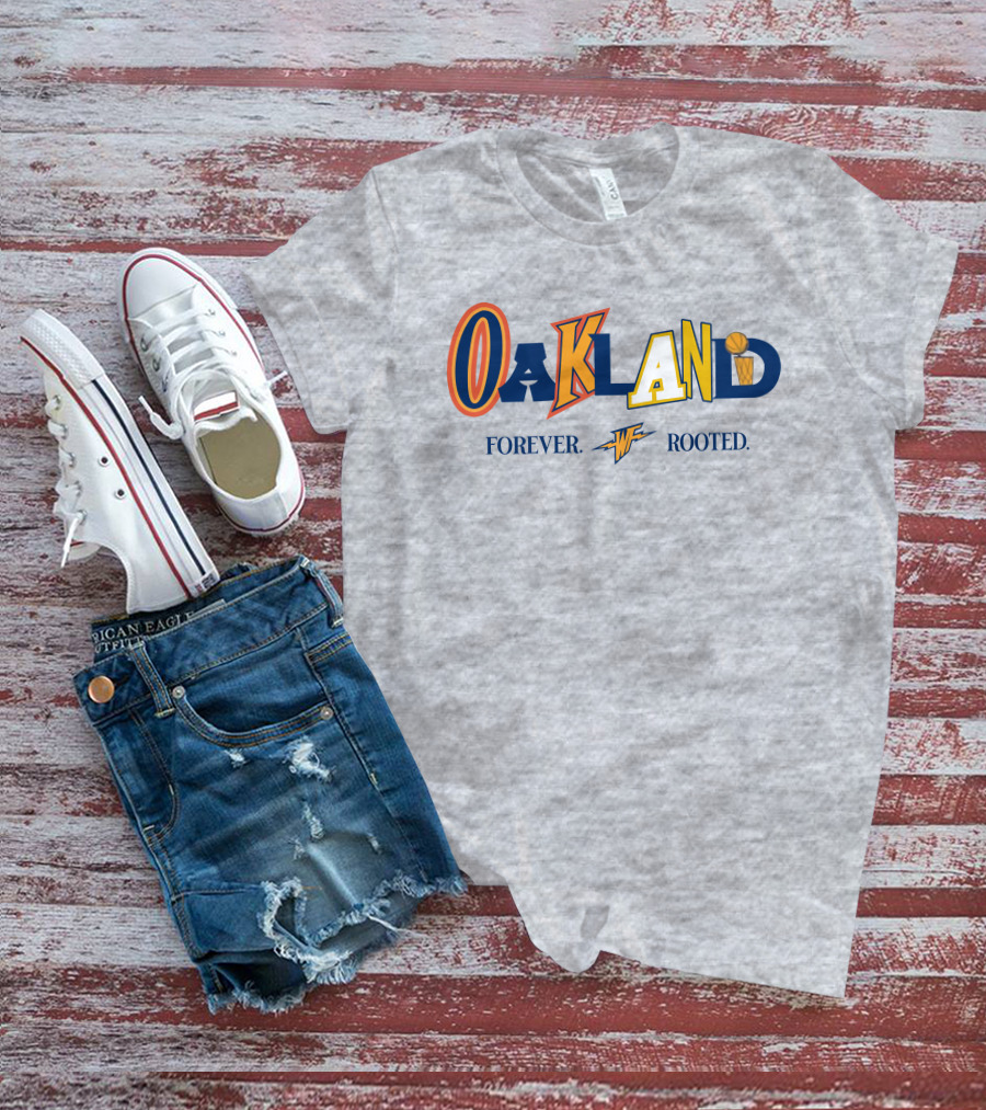 Warriorstalk Oakland Forever Rooted Basketball Theme Mixed Font T-Shirt