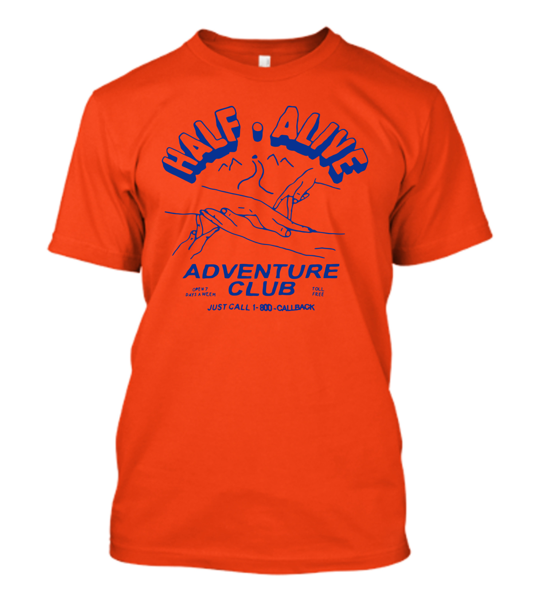 HALF ALIVE ADVENTURE CLUB JUST CALL 1-800-CALLBACK OPEN 7 DAYS A WEEK TOLL FREE T-Shirt