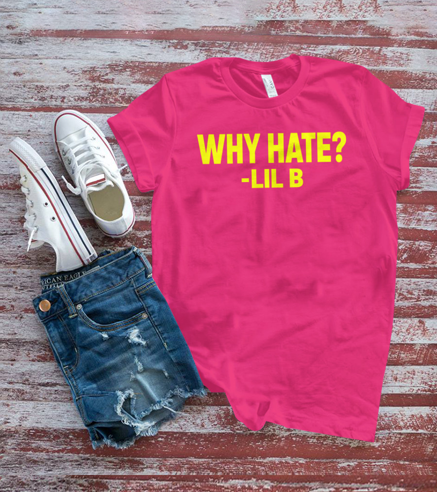 Why Hate? Lil B T-Shirt