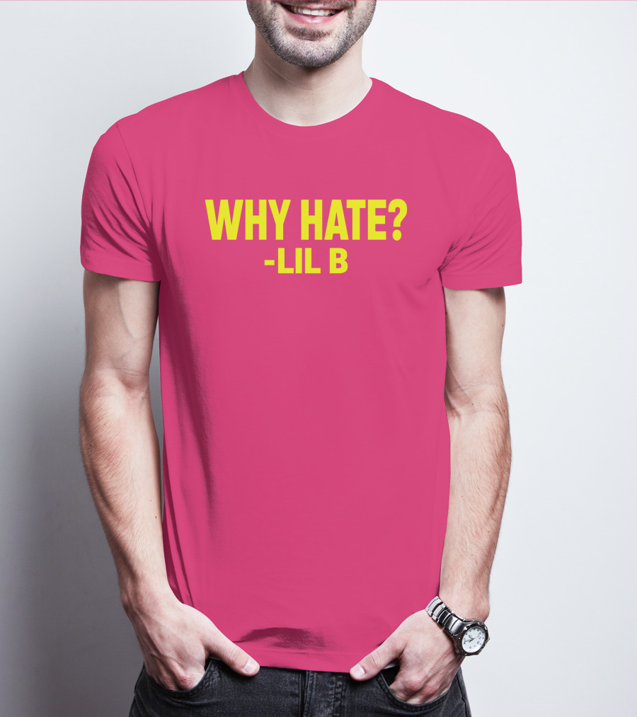 Why Hate? Lil B T-Shirt