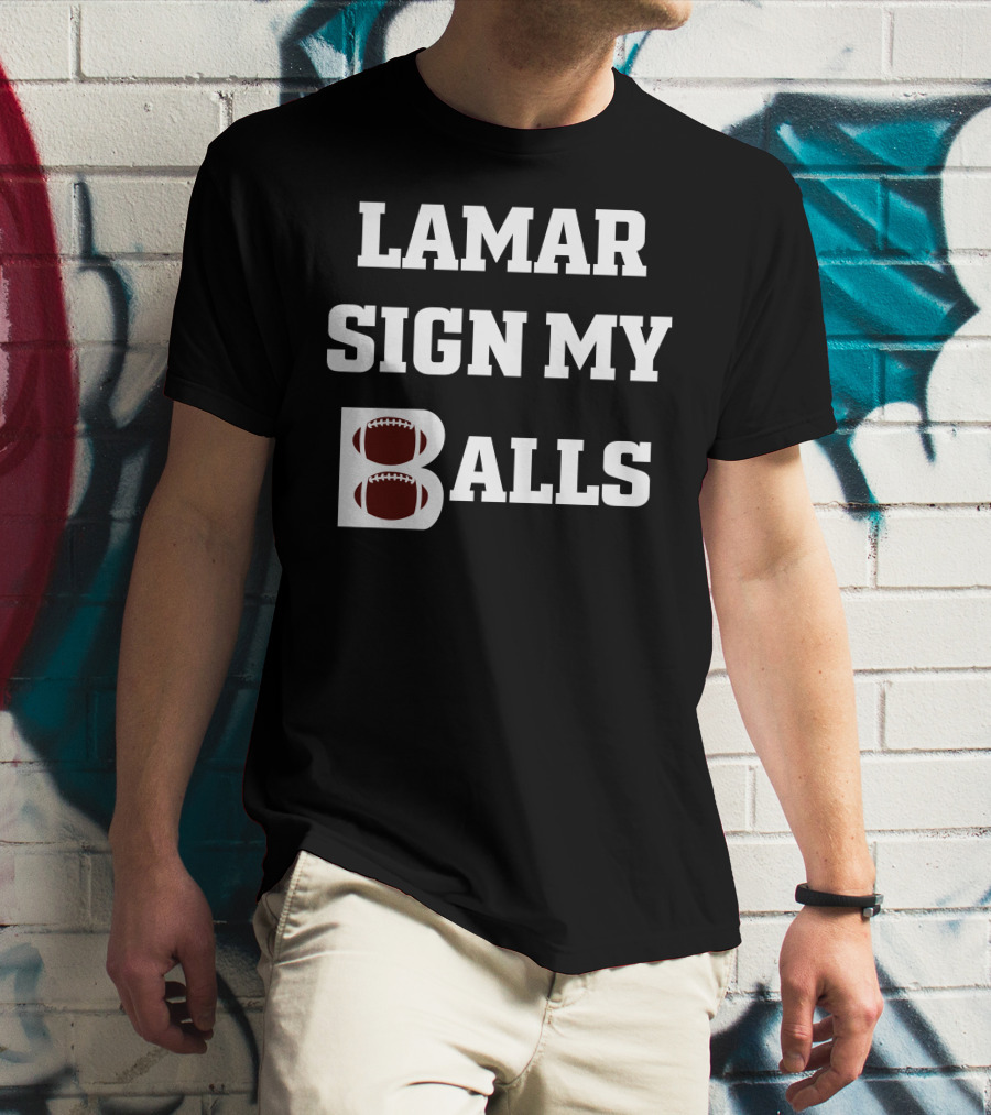 Lamar Sign My Balls Football Humor T-Shirt