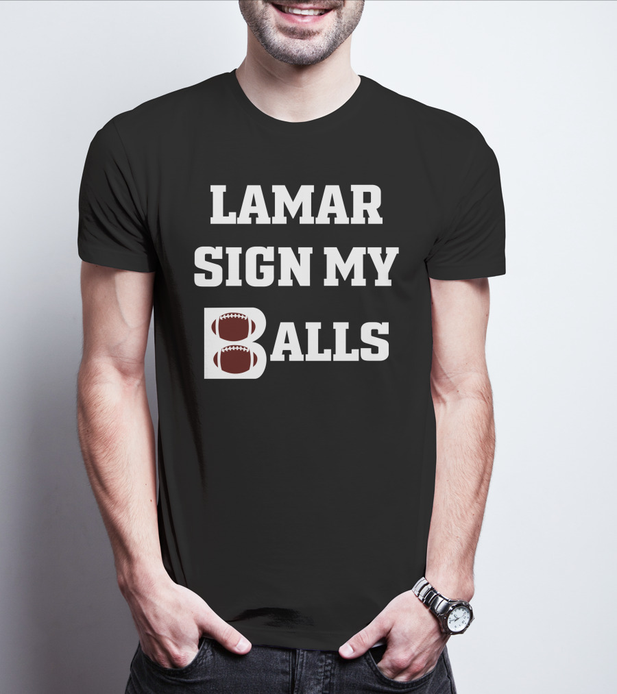 Lamar Sign My Balls Football Humor T-Shirt