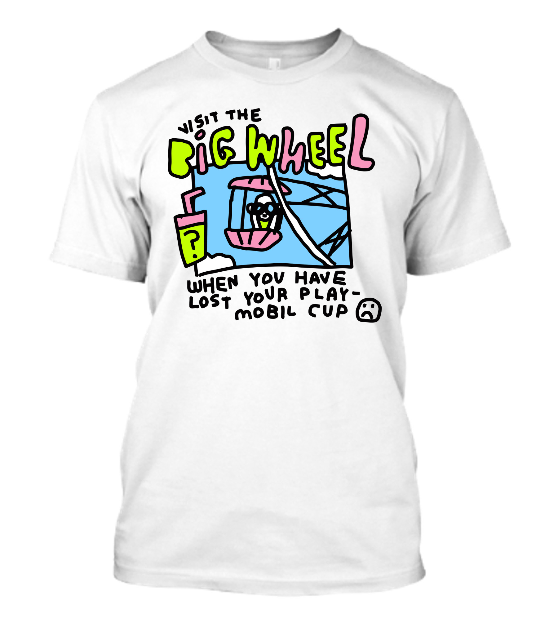 Visit The Big Wheel When You Have Lost Your Playmobil Cup T-Shirt