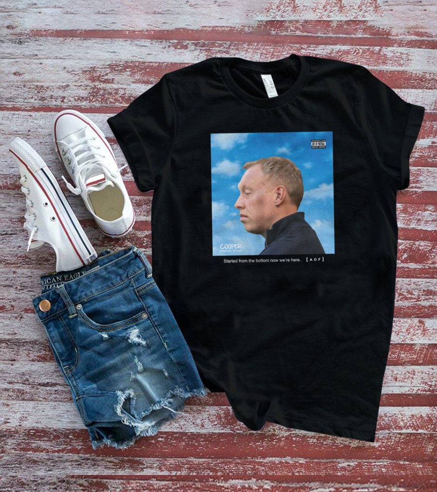 Started From The Bottom Now We're Here Cooper AOF T-Shirt