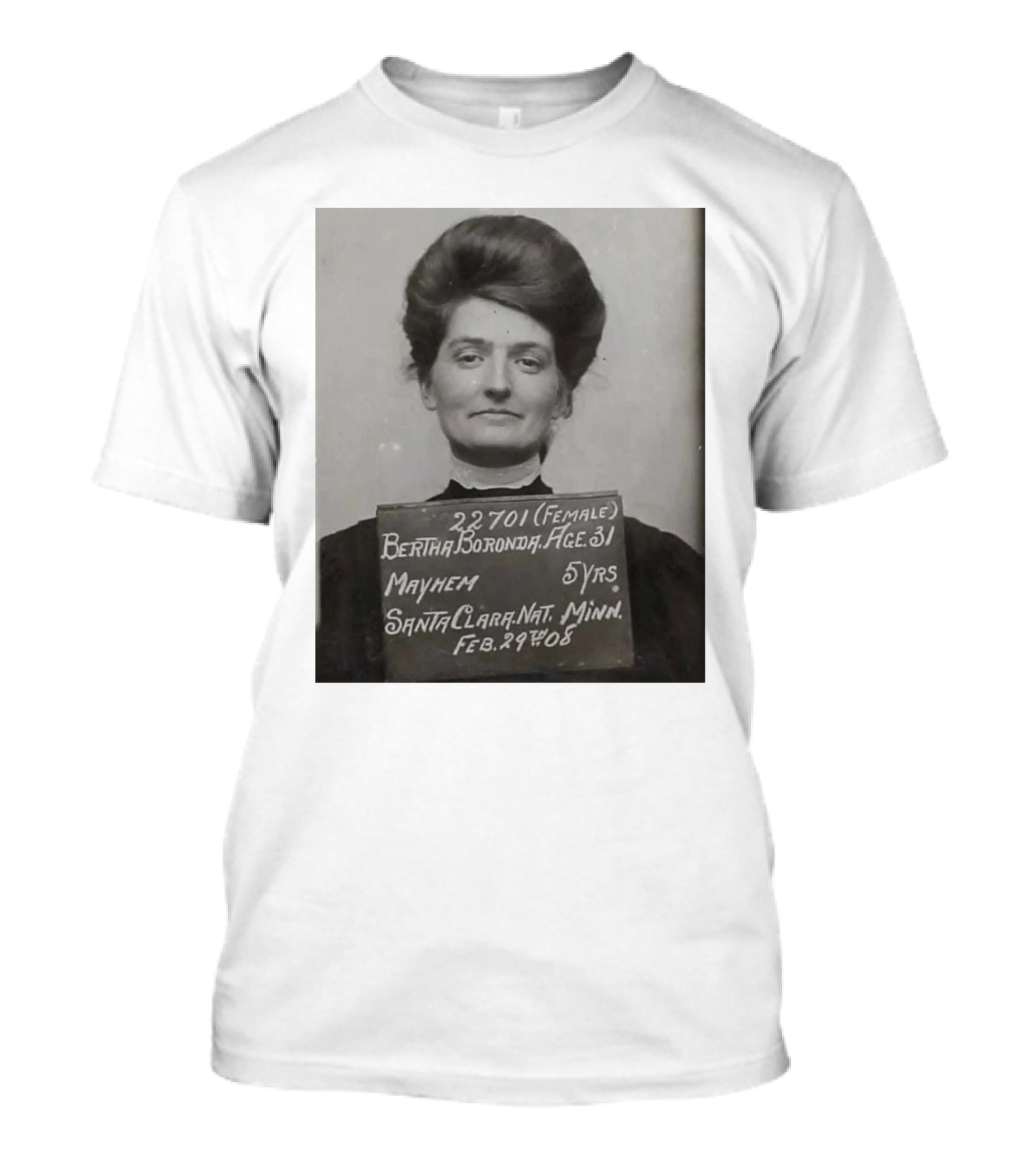 Bertha Boronda Mugshot Mayhem Santa Clara 1908 Historic Vids T-Shirt