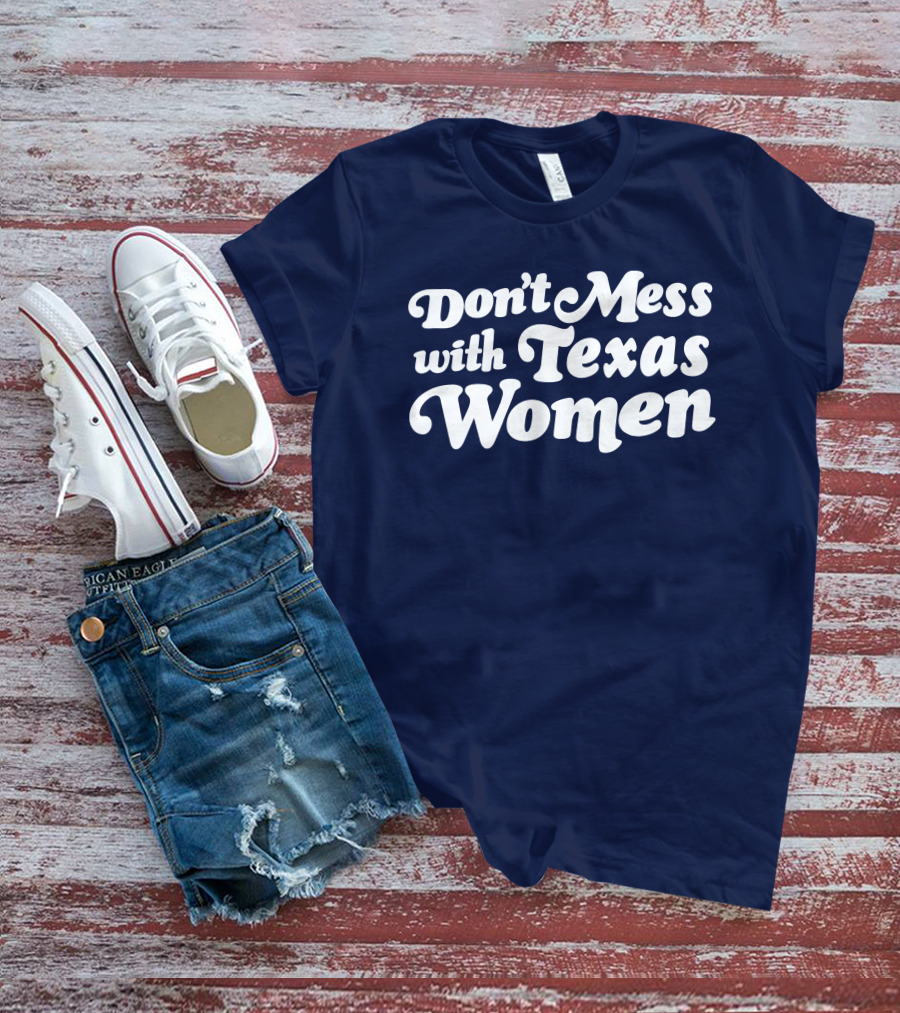 Don't Mess With Texas Women T-Shirt