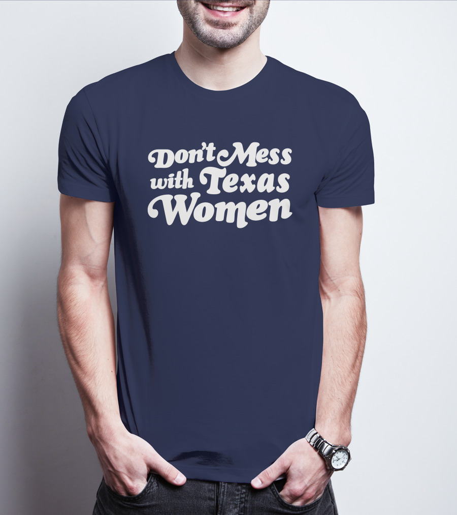 Don't Mess With Texas Women T-Shirt
