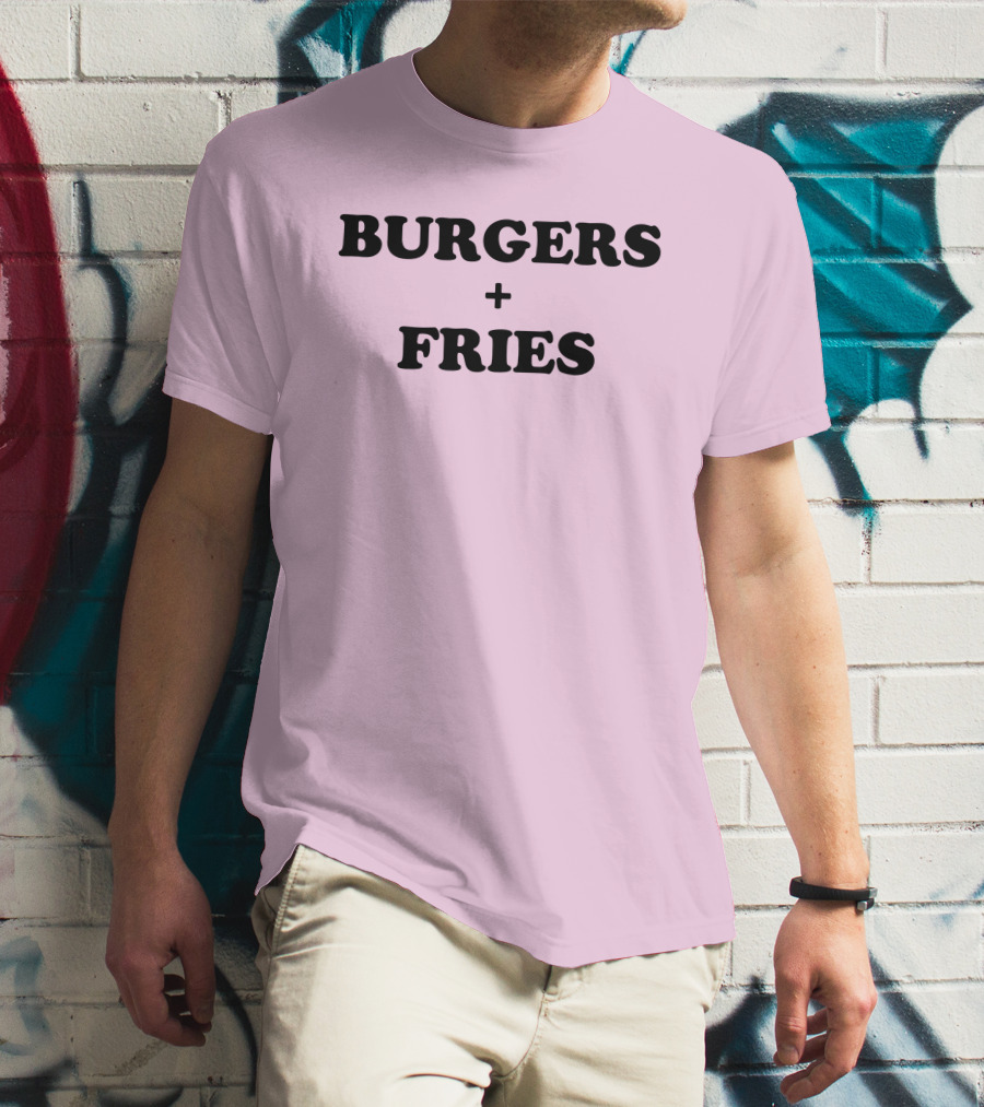BURGERS + FRIES T-Shirt