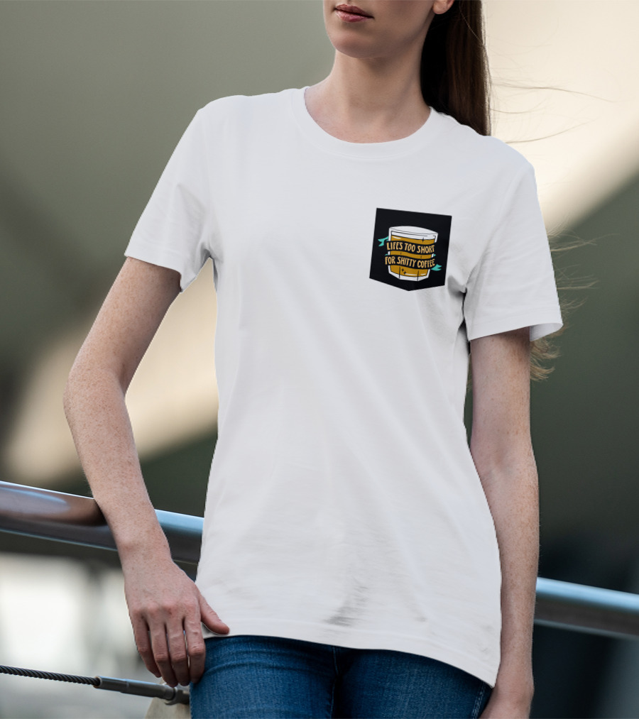 Lifes Too Short For Shitty Coffee Mug Banner T-Shirt